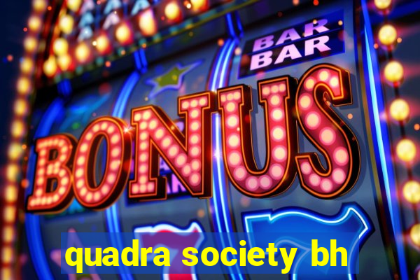 quadra society bh